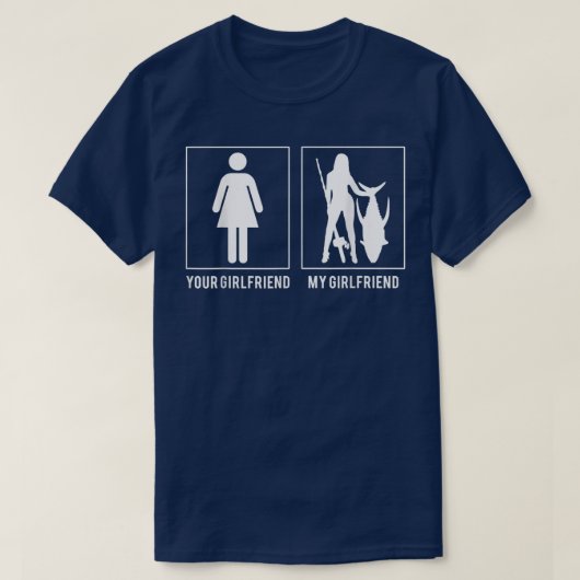 FishingYour Girlfriend My Girlfriend T s683 Tシャツ (デザイン正面)