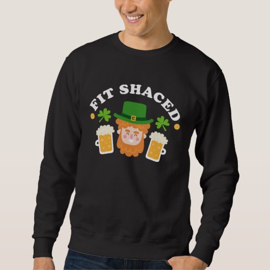 Fit Schaced  St Patrick s Day Drinking Drunk Beer  スウェットシャツ (正面)