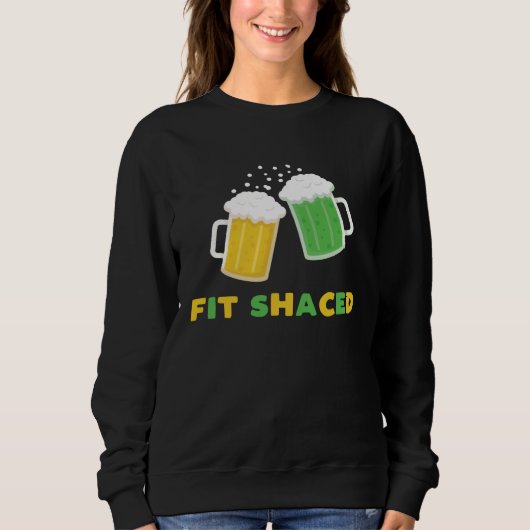 Fit Schaced  St Patrick s Day Drunk Drinks Bar Cra スウェットシャツ (正面)