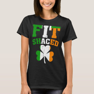 Fit Shaced Irish  St Patricks Day Shamrock drinkin Tシャツ