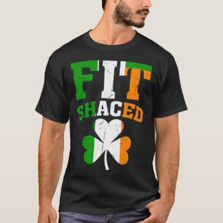 Fit Shaced Irish  St Patricks Day Shamrock drinkin Tシャツ