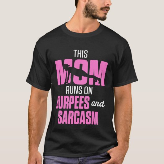 Fitness This Mom Runs on Burpees and Sarcasm Tシャツ (正面)