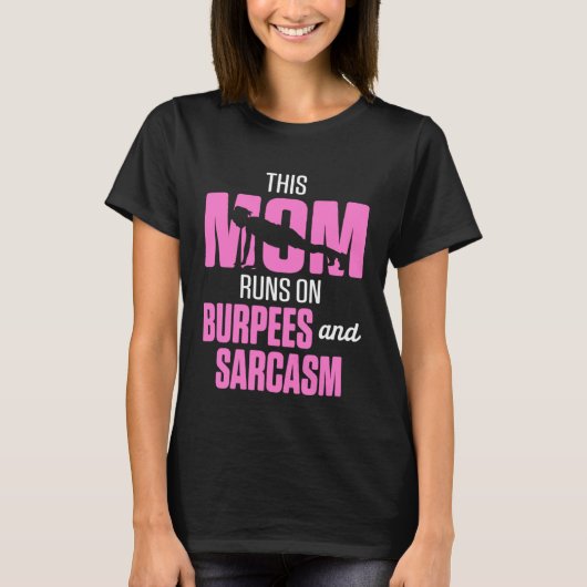 Fitness This Mom Runs on Burpees and Sarcasm Tシャツ (正面)
