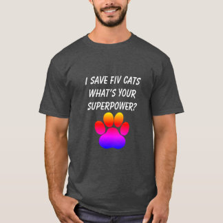 FIV 救 CATS What's Your Superpower Tシャツ