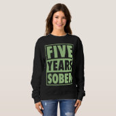 Five Years Sober Recovering 5 Years Sobriety Anniv スウェットシャツ (正面フル)