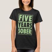 Five Years Sober Recovering 5 Years Sobriety Anniv Tシャツ (正面)