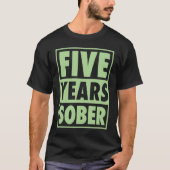 Five Years Sober Recovering 5 Years Sobriety Anniv Tシャツ (正面)