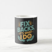 Fix Backs It’s What I Do Chiropractor Quote コーヒーマグカップ (中央)