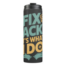 Fix Backs It’s What I Do Chiropractor Quote タンブラー