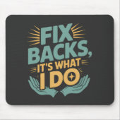 Fix Backs It’s What I Do Chiropractor Quote マウスパッド (正面)