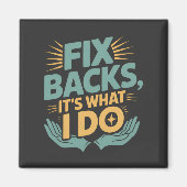 Fix Backs It’s What I Do Chiropractor Quote マグネット (正面)
