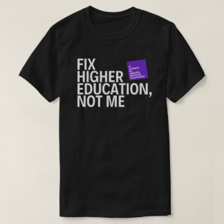 「Fix Higher Ed, Not Me」 UISDAAステートメントTee Tシャツ