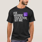 「Fix Higher Ed, Not Me」 UISDAAステートメントTee Tシャツ (正面)