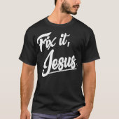 Fix It Jesus Tshirt - Christian Religion Gift Shir Tシャツ (正面)