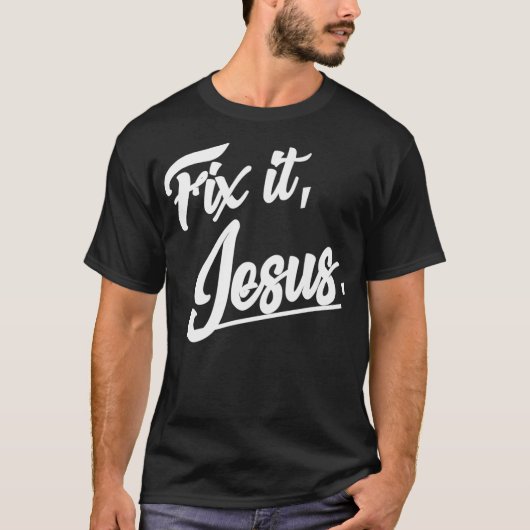 Fix It Jesus Tshirt - Christian Religion Gift Shir Tシャツ (正面)
