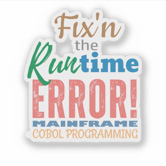Fixing Mainframe Cobol Runtime Error Sticker シール (正面)