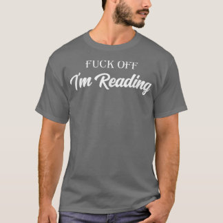 Fk Off I'm Reading Funny Reading For Book Lover Bo Tシャツ