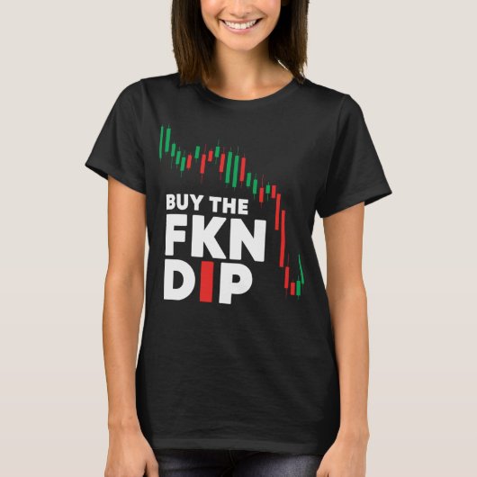 FKN Dipで買い増し ファニーTシャツ 暗号資産 株 トレーダー Tシャツ (正面)