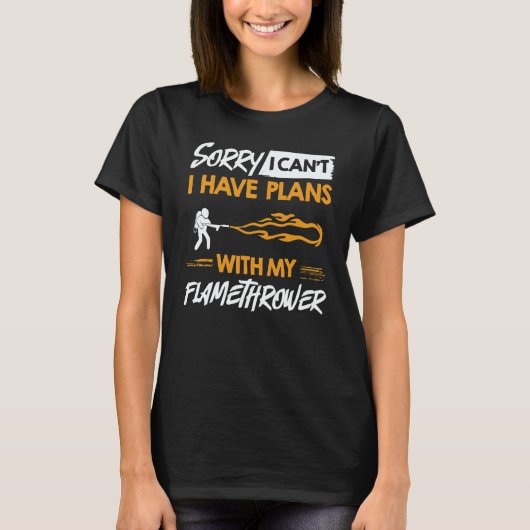 Flamethrower Gun Fire Thrower Flame Weapon Quotes  Tシャツ (正面)