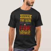 Flamethrower Gun Fire Thrower Flame Weapon Quotes Tシャツ (正面)