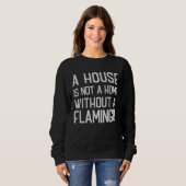 Flamingo  A house is not a home without Flamingos スウェットシャツ (正面フル)