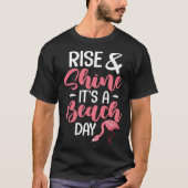 Flamingo Beach Summer Funny Rise & Shine It's A Be Tシャツ (正面)