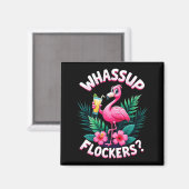 Flamingo Humor Quote Flamingo Lover Whup Flockers  マグネット (正面/裏面)