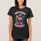 Flamingo Humor Quote Flamingo Lover Whup Flockers  Tシャツ (正面)