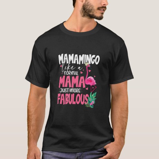 Flamingo Mamamingo Flock Bird  Like Normal Mama Gr Tシャツ (正面)