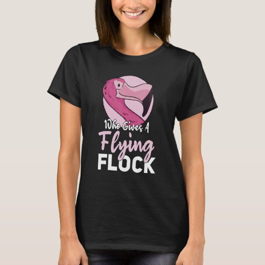 Flamingo Who Gives A Flying Flock Tシャツ (正面)