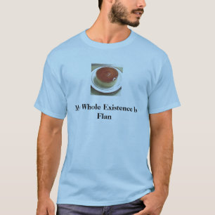 FLAN 1は、私の全存在FLANです Tシャツ