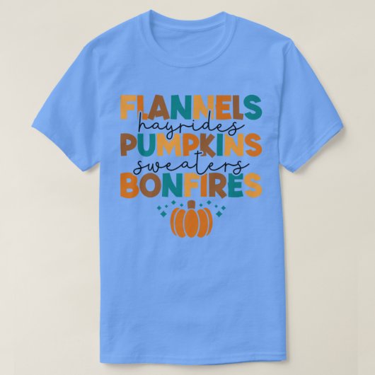 Flannels Hayrides Pumpkins Sweaters Bonfires Happy Tシャツ (デザイン正面)