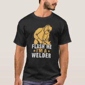 Flash Me I'm A Welder Tシャツ (正面)