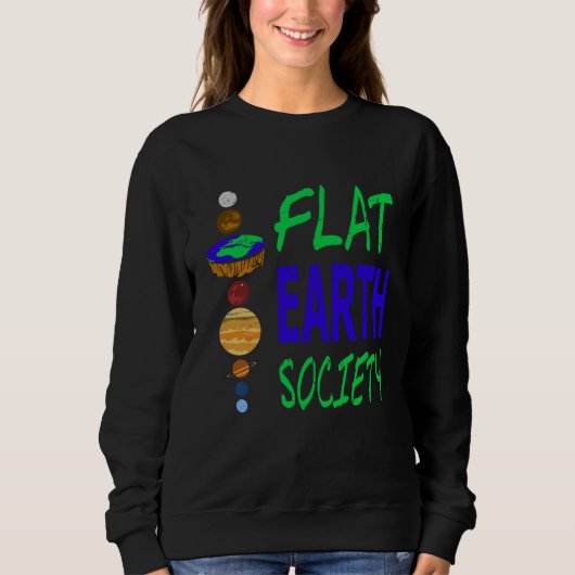 FLAT EARTH Society Retro Flat Earther Designs Pres スウェットシャツ (正面)
