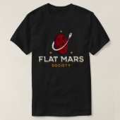 Flat Mars Society Funny Planet Gift Tシャツ (デザイン正面)