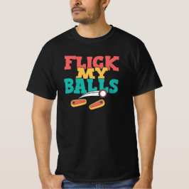 Flick My Balls - Funny Pinball Tシャツ