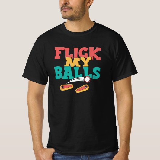 Flick My Balls - Funny Pinball Tシャツ (正面)