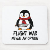 Flight Was Never An Option Sarcastic Witty Penguin マウスパッド (正面)