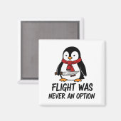 Flight Was Never An Option Sarcastic Witty Penguin マグネット (正面/裏面)