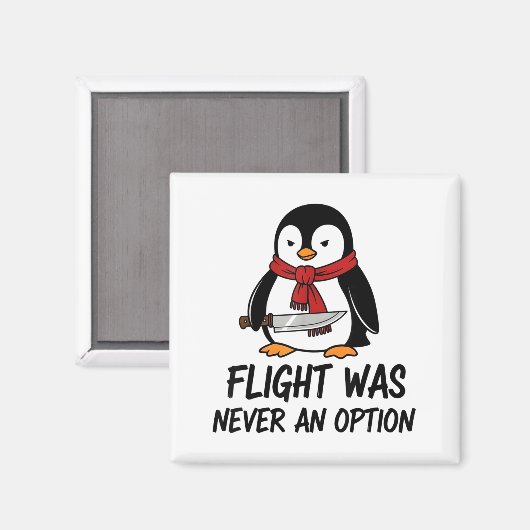 Flight Was Never An Option Sarcastic Witty Penguin マグネット (正面/裏面)
