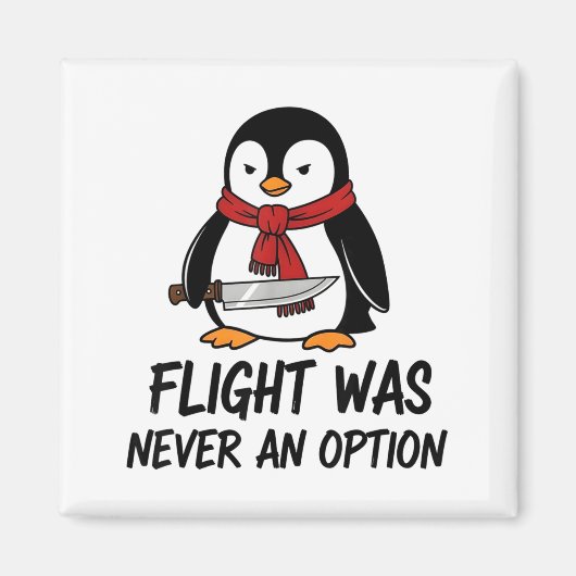 Flight Was Never An Option Sarcastic Witty Penguin マグネット (正面)