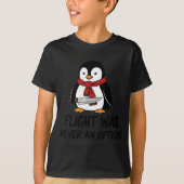 Flight Was Never An Option Sarcastic Witty Penguin Tシャツ (正面)