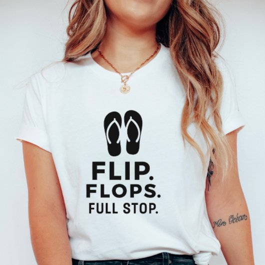 Flip. Flops. Full Stop.; 大胆な夏の主張 Tシャツ