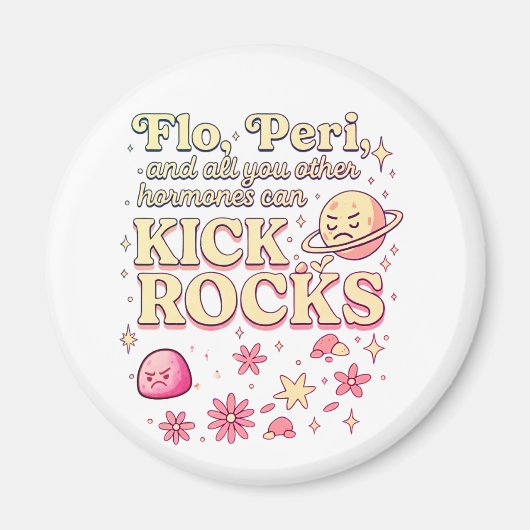Flo & Peri Can Kick Rocks – ホルモンハプニング マグネット (正面)