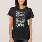 Float Drink Floating The River Killing My Liver Ri Tシャツ (正面)