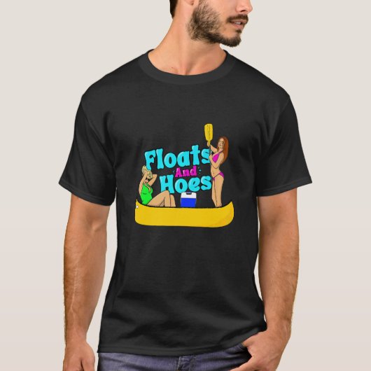 Floats and Hoes Canoe River Trip Float Day Lake Tシャツ (正面)