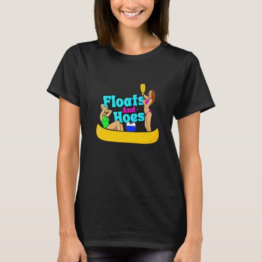 Floats and Hoes Canoe River Trip Float Day Lake Tシャツ (正面)