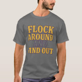 FLOCK AROUND AND FIND OUT Tシャツ (正面)