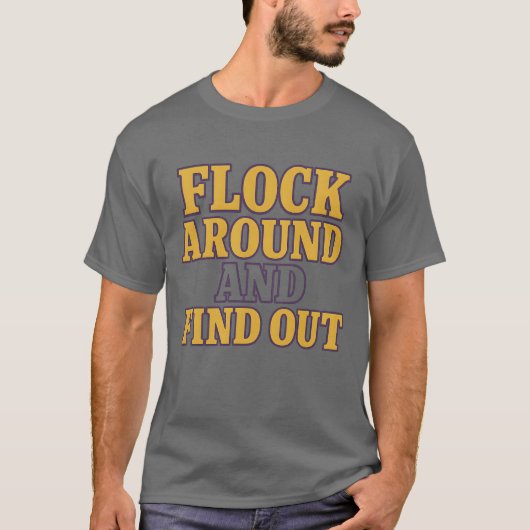 FLOCK AROUND AND FIND OUT Tシャツ (正面)