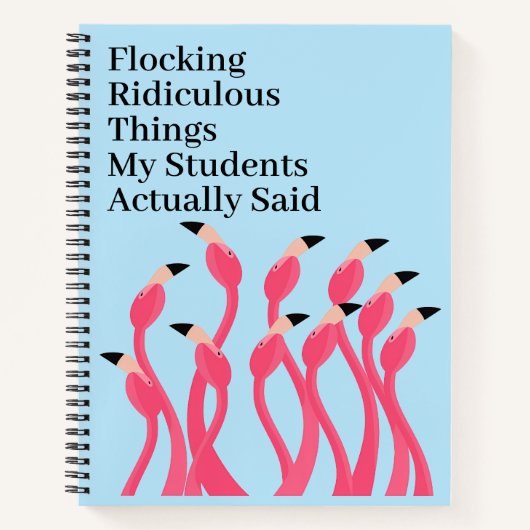Flocking Ridiculous Things Students Actually Said ノートブック (正面)